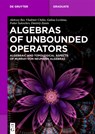 Algebras of Unbounded Operators: Algebraic and Topological Aspects of Murray-Von Neumann Algebras - Aleksey Ber - 9783111597911