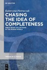 Chasing the Idea of Completeness: Great Book Collections in the Roman World - Katarzyna Pietruczuk - 9783111634388