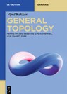General Topology: Metric Spaces, Dedekind Cut, Isometries, and Hilbert Cube - Vipul Kakkar - 9783111636061