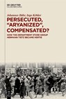Persecuted, "Aryanized", Compensated? - Johannes Bähr ; Ingo Köhler - 9783111674612