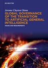 Global Governance of the Transition to Artificial General Intelligence - Jerome Clayton Glenn - 9783111674711