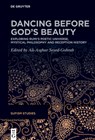 Dancing Before God's Beauty: Exploring R&#363;m&#299;'s Poetic Universe, Mystical Philosophy, and Reception History - Ali-Asghar Seyed-Gohrab - 9783111708379