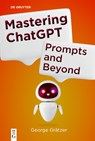 Mastering ChatGPT - George Grätzer - 9783111710501