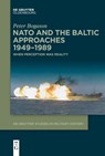 NATO and the Baltic Approaches 1949-1989 - Peter Bogason - 9783112215326
