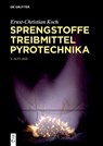 Sprengstoffe, Treibmittel, Pyrotechnika - Ernst-Christian Koch - 9783112224885