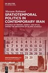 Spatiotemporal Politics in Contemporary Iran - Maryam Rahmani - 9783119147705