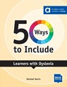 50 Ways to Include Learners with Dyslexia - Rachael Harris - 9783125017924