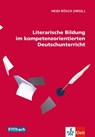 Literarische Bildung im kompetenzorientierten Deutschunterricht - Heidi Rösch - 9783126880343