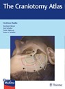 The Craniotomy Atlas - Andreas Raabe - 9783132057913