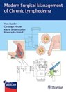 Modern Surgical Management of Chronic Lymphedema - Yves Harder ; Christoph Hirche ; Katrin Seidenstücker - 9783132414280