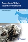 Anaesthesiaskills in Veterinary Medicine: Perioperative Management in Small, Companion and Domestic Animals - Eva Eberspächer-Schweda - 9783132458505