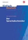 Der Sprachabschneider. EinFach Deutsch Unterrichtsmodelle - Hans Joachim Schädlich ; Katharina Kaiser - 9783140227322