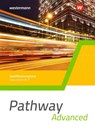 Pathway Advanced. Schülerband Qualifikationsphase. Gymnasiale Oberstufe. Ausgabe Mitte und Ost - Iris Edelbrock - 9783141215120