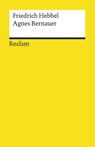 Agnes Bernauer. Ein deutsches Trauerspiel in fünf Aufzügen - Friedrich Hebbel - 9783150042687