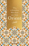 Die schönsten Märchen aus dem Orient -  - 9783150113639