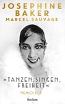 "Tanzen, Singen, Freiheit". Memoiren - Josephine Baker ; Marcel Sauvage - 9783150115220