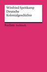 Deutsche Kolonialgeschichte - Winfried Speitkamp - 9783150140963