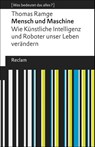 Mensch und Maschine. Wie Künstliche Intelligenz und Roboter unser Leben verändern. [Was bedeutet das alles?] - Thomas Ramge - 9783150144954