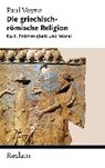 Die griechisch-römische Religion - VEYNE,  Paul ; Blank-Sangmeister, Ursula ; Raupach, Anna - 9783150203934