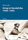 Krieg in Nordafrika 1940–1943 - Peter Lieb - 9783159613451