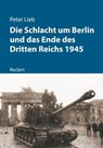 Die Schlacht um Berlin und das Ende des Dritten Reichs 1945 - Peter Lieb - 9783159616742
