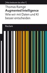 Augmented Intelligence. Wie wir mit Daten und KI besser entscheiden - Thomas Ramge - 9783159617442