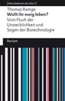 Wollt ihr ewig leben? Vom Fluch der Unsterblichkeit und Segen der Biotechnologie - Thomas Ramge - 9783159621357