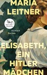 Elisabeth, ein Hitlermädchen. Roman der deutschen Jugend - Maria Leitner ; Philipp Haibach - 9783159623832