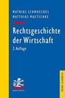 Rechtsgeschichte der Wirtschaft - Mathias Schmoeckel ; Matthias Maetschke - 9783161545047