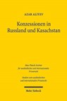 Konzessionen in Russland und Kasachstan - Azar Aliyev - 9783161546662