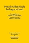 Deutsche Diktatorische Rechtsgeschichten? - Hans-Peter Haferkamp ; Jan Thiessen ; Christian Waldhoff - 9783161566950