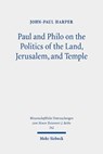 Paul and Philo on the Politics of the Land, Jerusalem, and Temple - John-Paul Harper - 9783161606465