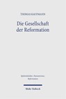 Die Gesellschaft der Reformation - Thomas Kaufmann - 9783161642708