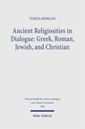 Ancient Religiosities in Dialogue: Greek, Roman, Jewish, and Christian - Teresa Morgan - 9783161646065