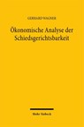 Ökonomische Analyse der Schiedsgerichtsbarkeit - Gerhard Wagner - 9783162005410