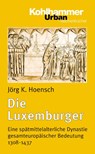 Die Luxemburger - Jörg K. Hoensch - 9783170151598