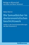 Die Samuelbucher Im Deuteronomistischen Geschichtswerk: Studien Zu Den Geschichtsuberlieferungen Des Alten Testaments II - Walter Dietrich - 9783170225480