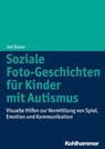 Soziale Foto-Geschichten für Kinder mit Autismus - Jed Baker ; Vera Bernard-Opitz - 9783170242173