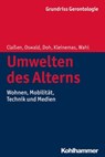 Umwelten des Alterns - Katrin Claßen ; Frank Oswald ; Michael Doh ; Uwe Kleinemas ; Hans-Werner Wahl ; Clemens Tesch-Römer ; Siegfried Weyerer ; Susanne Zank - 9783170253780