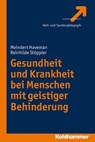 Gesundheit und Krankheit bei Menschen mit geistiger Behinderung - Meindert Haveman ; Reinhilde Stöppler - 9783170256743
