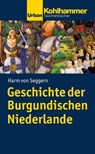 Geschichte der Burgundischen Niederlande - Harm von Seggern - 9783170259171
