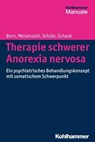 Therapie schwerer Anorexia nervosa - Cornelius Schüle ; Annette Schaub ; Christoph Born - 9783170260948