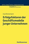Erfolgsfaktoren der Geschäftsmodelle junger Unternehmen - Lisa Zimmermann ; Wolfgang Becker ; Patrick Ulrich - 9783170271029