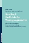 Handbuch Medizinische Versorgungszentren - Peter Wigge ; Gunter von Leoprechting ; Michael Boos ; Michael A. Ossege ; Anke Harney ; Hans-Peter van de Kamp - 9783170272347
