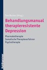 Behandlungsmanual therapieresistente Depression - Andrea Pfennig ; Christoph Hiemke ; Julia Kirchheiner ; Ute Lewitzka ; Ursula Köberle ; Sebastian Erbe ; Eva-Lotta Brakemeier ; Bruno Steinacher ; Lorenz Gold ; Malek Bajbouj ; Heinz Böker ; Elisabeth Schramm ; Eva-Maria Biermann-Ratjen ; Katja Wiethoff - 9783170273429
