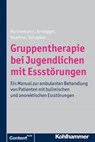 Gruppentherapie bei Jugendlichen mit Essstörungen - Katja Hannemann ; Claudia Arnegger ; Dagmar Hoehne ; Renate Schepker - 9783170274303