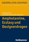 Amphetamine, Ecstasy und Designerdrogen - Jörg Daumann ; Euphrosyne Gouzoulis-Mayfrank ; Oliver Bilke-Hentsch ; Michael Klein - 9783170288065