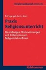 Praxis Religionsunterricht - ROTHGANGEL,  Martin ; Lück, Christhard ; Klutz, Philipp - 9783170289451