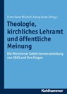 Theologie, kirchliches Lehramt und öffentliche Meinung - Franz Xaver Bischof ; Georg Essen ; Gregor Klapczynski ; Peter Neuner ; Martin Rehak ; Klaus Unterburger ; Gunda Werner ; Hubert Wolf ; Manfred Weitlauff - 9783170289512