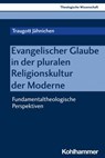 Evangelischer Glaube in der pluralen Religionskultur der Moderne - Traugott Jähnichen ; Adolf Martin Ritter ; Ulrich Schwab ; Loren T. Stuckenbruck ; Udo Rüterswörden - 9783170303386